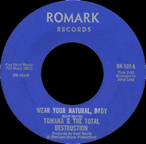 Towana & The Total Destruction - Wear Your Natural, Baby (US Romark RK 102)